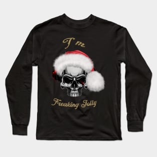 Funny skull with christmas hat, I'm freaking jolly Long Sleeve T-Shirt